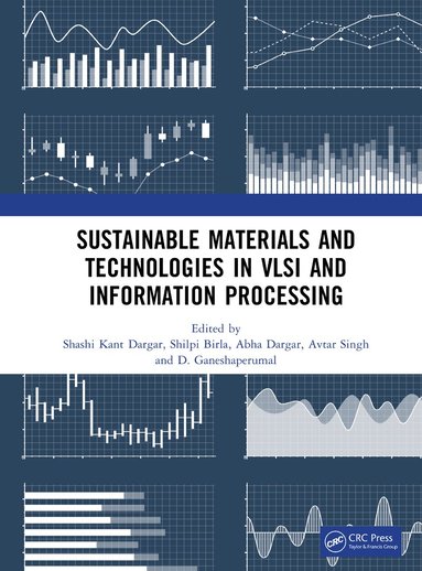 Shashi Kant Dargar, Shilpi Birla, Abha Dargar, Avtar Singh, D. Ganeshaperumal - Sustainable Materials and Technologies in VLSI and Information Processing, Inbunden
