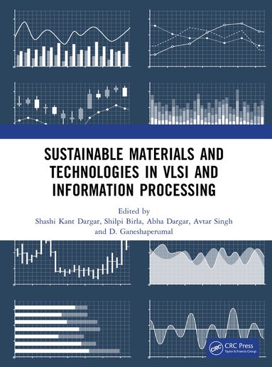 Shashi Kant Dargar, Shilpi Birla, Abha Dargar, Avtar Singh, D. Ganeshaperumal - Sustainable Materials and Technologies in VLSI and Information Processing, Häftad
