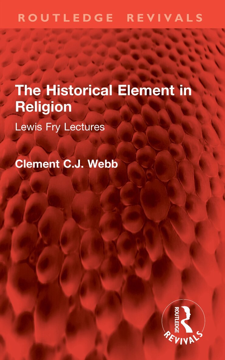Clement C.J. Webb - Historical Element in Religion, Häftad. Tillgänglighet: Lägg i varukorg