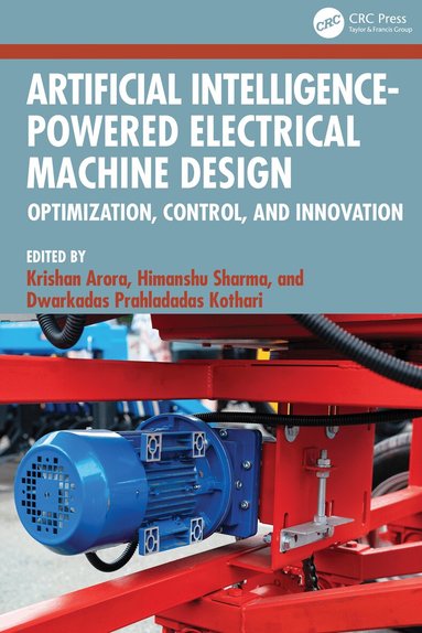 Krishan Arora, Himanshu Sharma, Dwarkadas Prahladadas Kothari - Artificial Intelligence-Powered Electrical Machine Design, Inbunden
