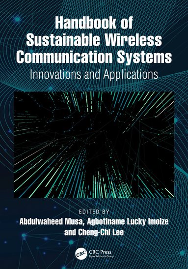 Abdulwaheed Musa, Agbotiname Lucky Imoize, Cheng-Chi Lee - Handbook of Sustainable Wireless Communication Systems, Inbunden