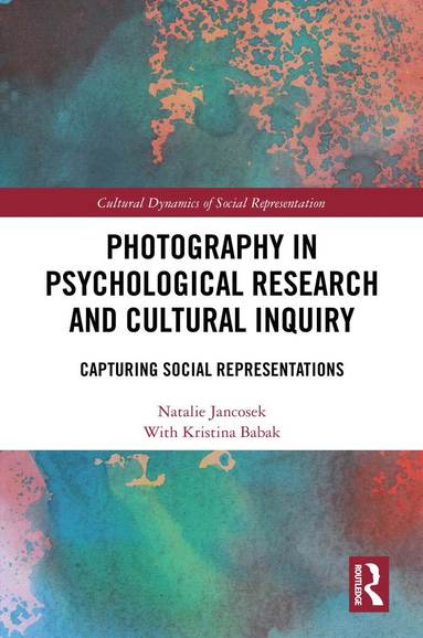 Natalie Jancosek, Kristina Babak - Photography in Psychological Research and Cultural Inquiry, Inbunden