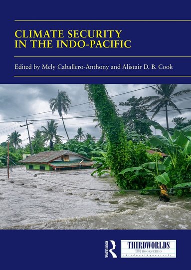 Mely Caballero-Anthony, Alistair D.B. Cook - Climate Security in the Indo-Pacific, Häftad