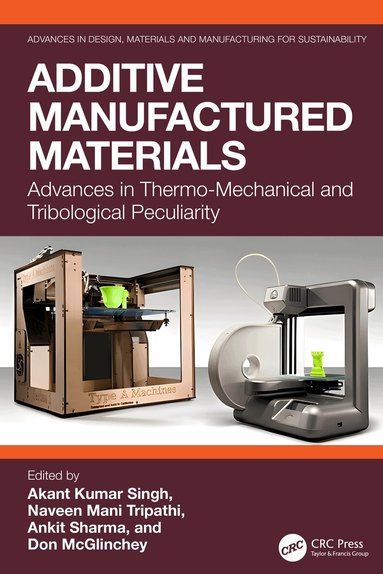 Akant Kumar Singh, Naveen Mani Tripathi, Ankit Sharma, Don McGlinchey - Additive Manufactured Materials, Inbunden
