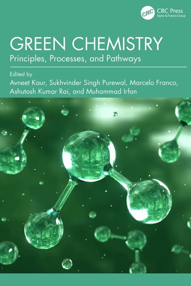 Avneet Kaur, Sukhvinder Singh Purewal, Marcelo Franco, Ashutosh Kumar Rai, Muhammad Irfan - Green Chemistry, Inbunden