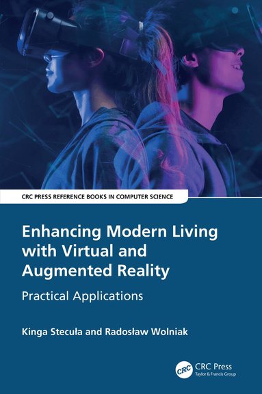 Kinga Stecuła, Radosław Wolniak - Enhancing Modern Living with Virtual and Augmented Reality, Inbunden
