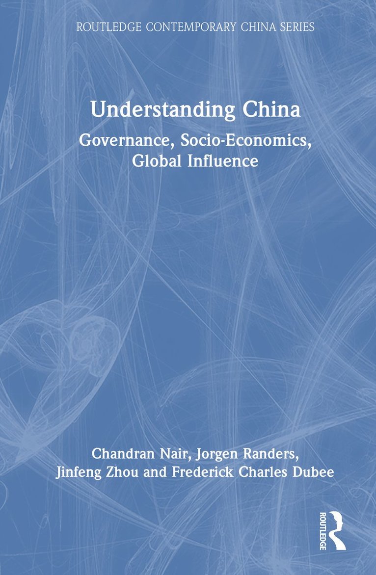 Chandran Nair, Jorgen Randers, Jinfeng Zhou, Frederick Charles Dubee - Understanding China, Inbunden
