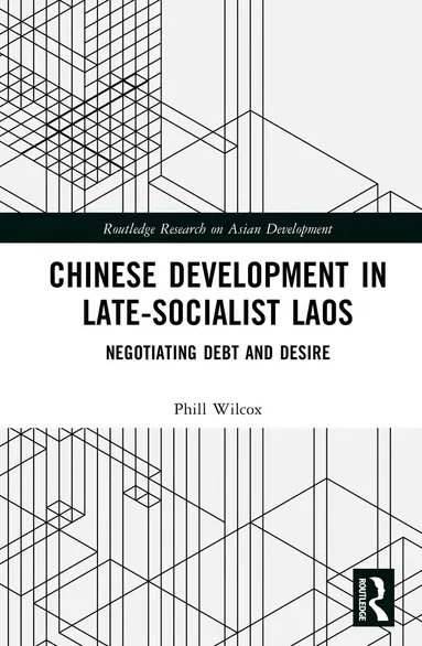 Phill Wilcox - Chinese Development in Late-Socialist Laos, Inbunden