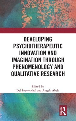 Developing Psychotherapeutic Innovation and Imagination through Phenomenology and Qualitative Research