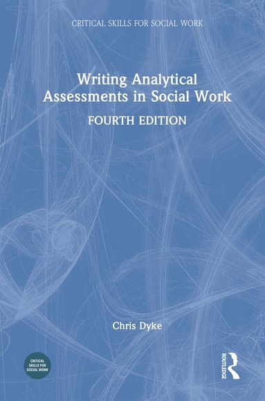 Chris Dyke - Writing Analytical Assessments in Social Work, Inbunden