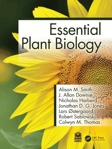 Alison M. Smith, J. Allan Downie, Nicholas Harberd, Jonathan D. G. Jones, Lars Østergaard, Robert Sablowski, Colwyn M. Thomas - Essential Plant Biology, Häftad