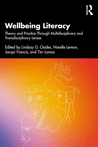 Lindsay G. Oades, Narelle Lemon, Jacqui Francis, Tim Lomas - Wellbeing Literacy, Häftad