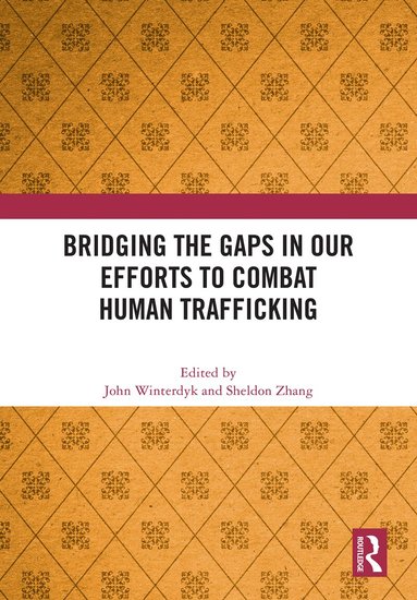 John Winterdyk, Sheldon Zhang - Bridging the Gaps in Our Efforts to Combat Human Trafficking, Inbunden
