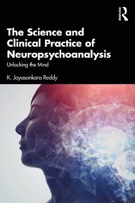 K. Jayasankara Reddy - Science and Clinical Practice of Neuropsychoanalysis, Häftad