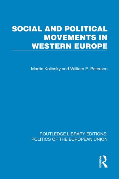 Martin Kolinsky, William E. Paterson - Social and Political Movements in Western Europe, Inbunden