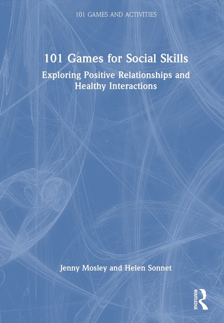 Jenny Mosley, Helen Sonnet - 101 Games for Social Skills, Inbunden