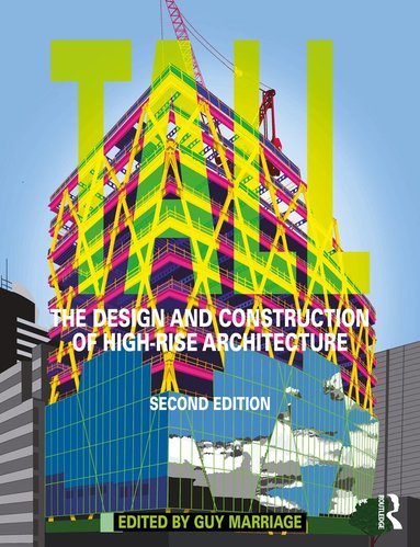 Guy Marriage - Tall: the design and construction of high-rise architecture, Inbunden