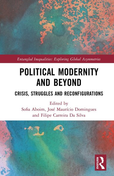 Sofia Aboim, José Maurício Domingues, Filipe Carreira da Silva - Political Modernity and Beyond, Inbunden