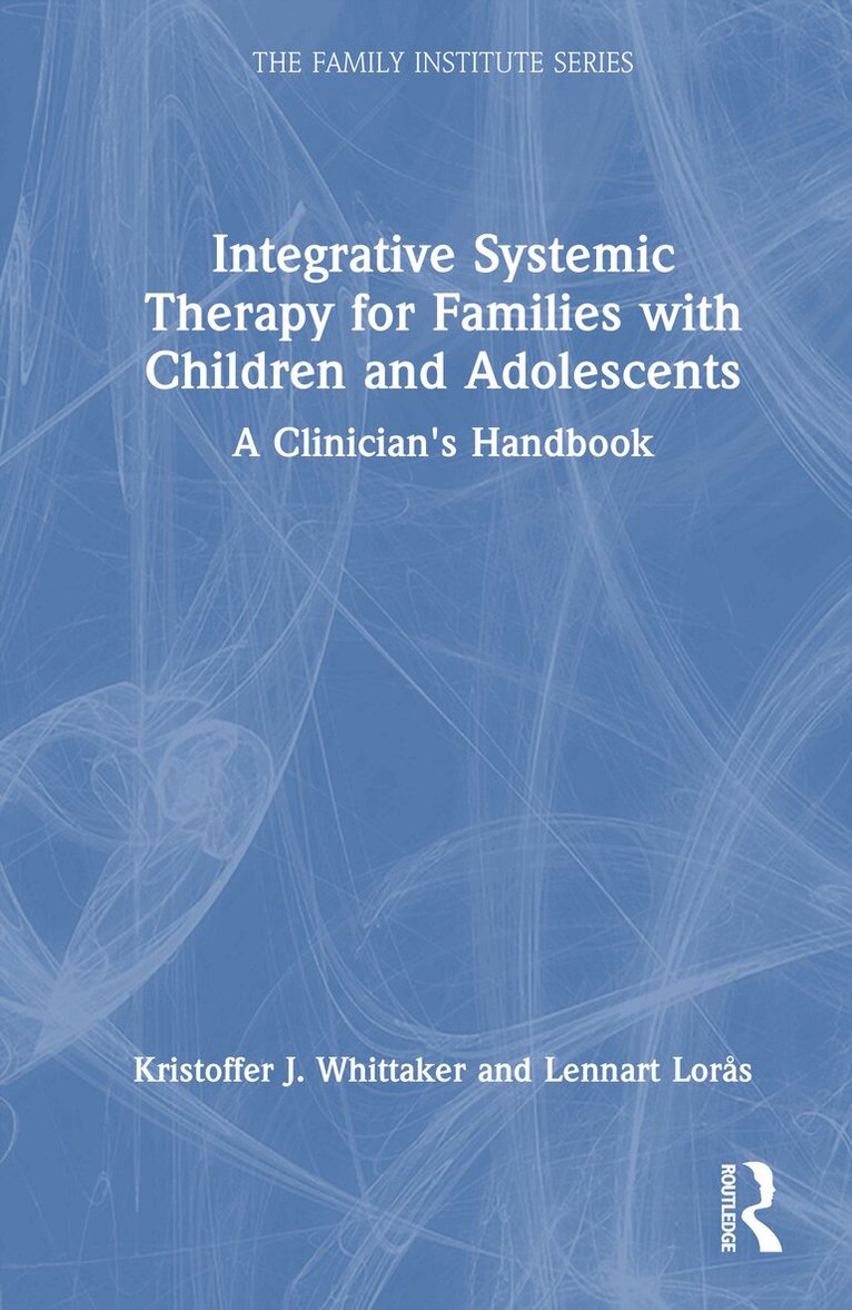 Kristoffer J. Whittaker, Lennart Lorås - Integrative Systemic Therapy for Families with Children and Adolescents, Inbunden