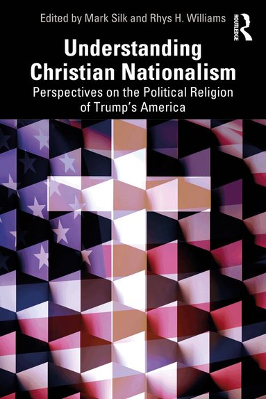 Mark Silk, Rhys H. Williams - Understanding Christian Nationalism, Häftad