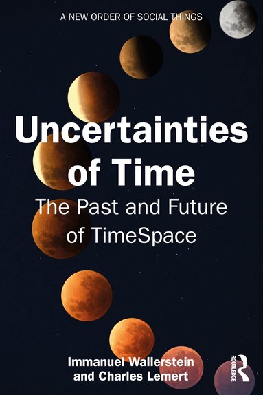 Immanuel Wallerstein, Charles Lemert - Uncertainties of Time, Häftad