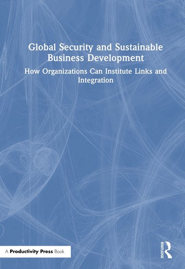 Justyna Żywiołek, Joanna Myślińska-Wieprow, Tomasz Smal - Global Security and Sustainable Business Development, Inbunden