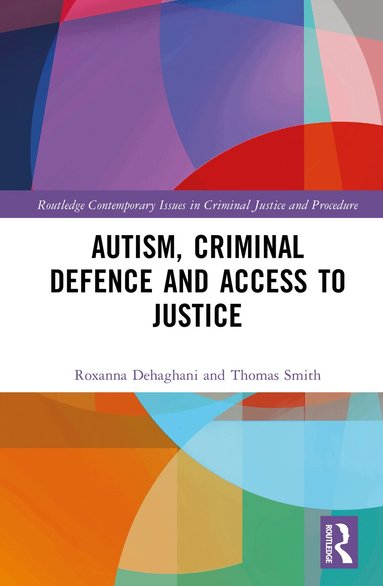 Roxanna Dehaghani, Tom Smith - Autism, Criminal Defence and Access to Justice, Inbunden