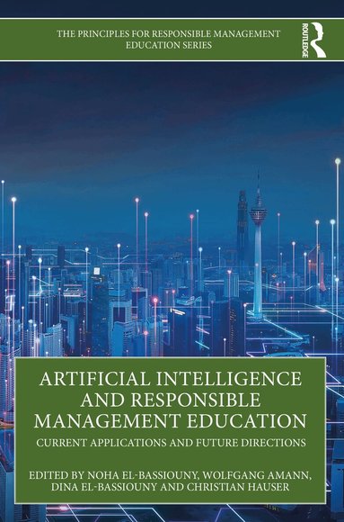 Noha El-Bassiouny, Wolfgang Amann, Dina El-Bassiouny, Christian Hauser - Artificial Intelligence and Responsible Management Education, Häftad