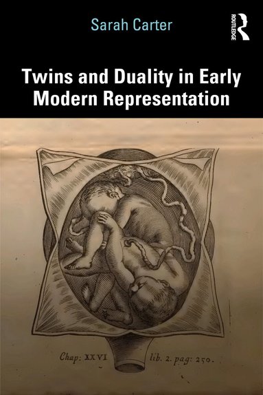 Sarah Carter - Twins and Duality in Early Modern Representation, Häftad