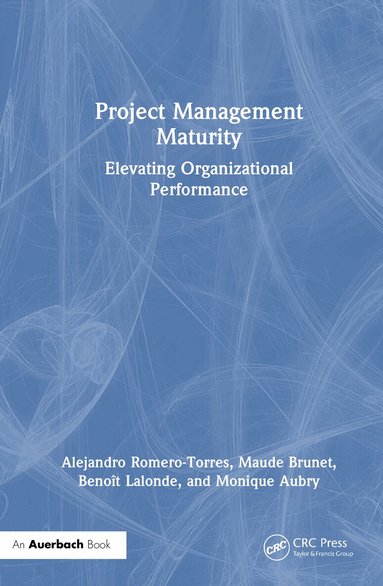 Alejandro Romero-Torres, Maude Brunet, Benoît Lalonde, Monique Aubry - Project Management Maturity, Inbunden