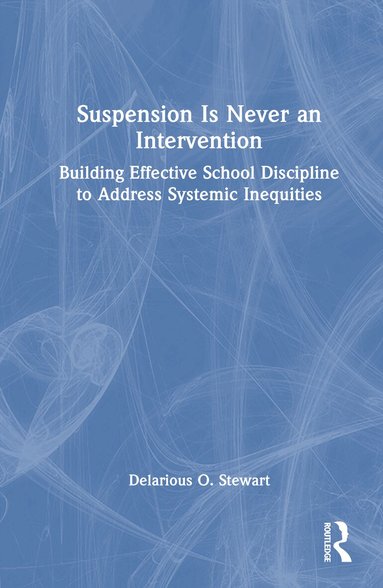 Delarious O. Stewart - Suspension Is Never an Intervention, Inbunden