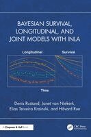 Denis Rustand, Janet van Niekerk, Havard Rue, Elias Krainski - Bayesian Survival, Longitudinal, and Joint Models with INLA, Inbunden