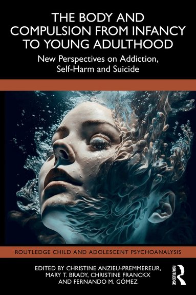 Christine Anzieu-Premmereur, Mary T. Brady, Christine Franckx, Fernando M. Gómez - Body and Compulsion from Infancy to Young Adulthood, Häftad