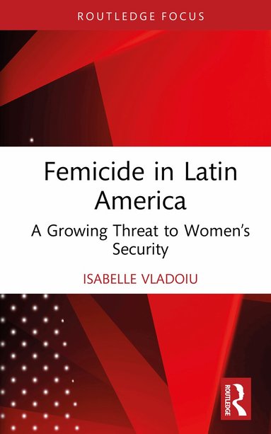 Isabelle Vladoiu - Femicide in Latin America, Inbunden