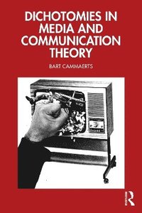 bokomslag Dichotomies in Media and Communication Theory