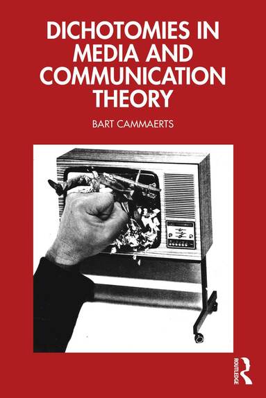 Bart Cammaerts - Dichotomies in Media and Communication Theory, Häftad