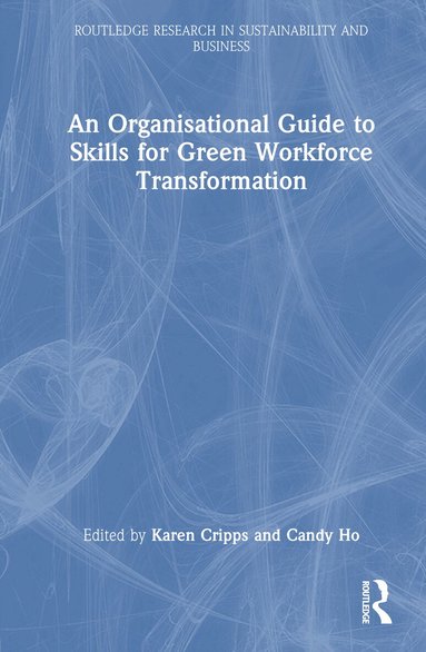 Karen Cripps, Candy Ho - Organisational Guide to Skills for Green Workforce Transformation, Inbunden