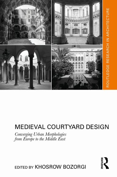 Khosrow Bozorgi - Medieval Courtyard Design, Inbunden