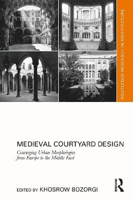 Khosrow Bozorgi - Medieval Courtyard Design, Inbunden
