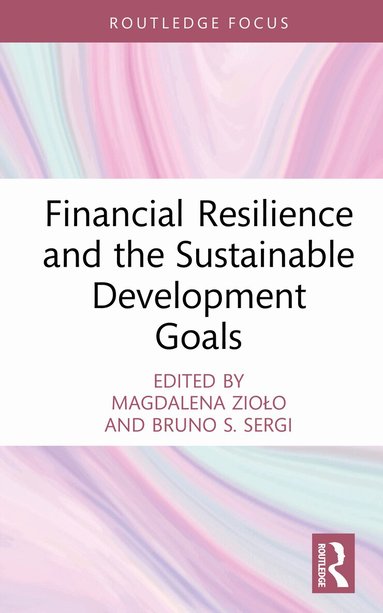 Magdalena Zioło, Bruno S. Sergi - Financial Resilience and the Sustainable Development Goals, Inbunden