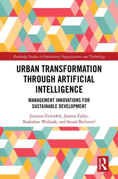Justyna Żywiołek, Joanna Ejdys, Radosław Wolniak, Senad Bećirović - Urban Transformation through Artificial Intelligence, Inbunden