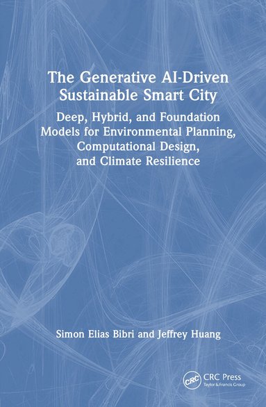 Simon Elias Bibri, Jeffrey Huang - Generative AI-Driven Sustainable Smart City, Inbunden