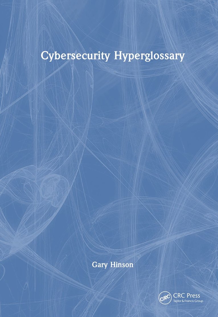 Gary Hinson - Cybersecurity Hyperglossary, Inbunden