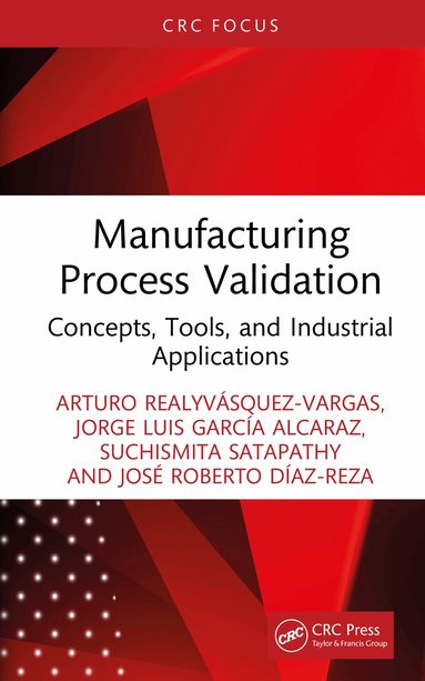 Arturo Realyvásquez-Vargas, Jorge Luis García Alcaraz, Suchismita Satapathy, José Roberto Díaz-Reza - Manufacturing Process Validation, Inbunden