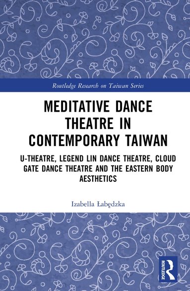Izabella Łabędzka - Meditative Dance Theatre in Contemporary Taiwan, Inbunden