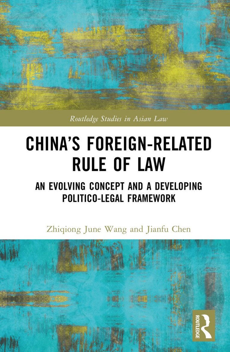 Zhiqiong June Wang, Jianfu Chen - China’s Foreign-Related Rule of Law, Inbunden