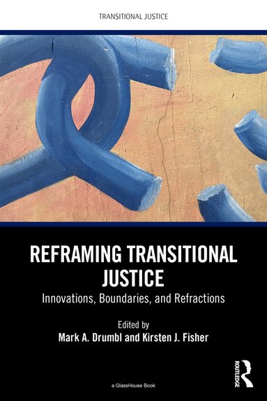 Mark A. Drumbl, Kirsten J. Fisher - Reframing Transitional Justice, Häftad