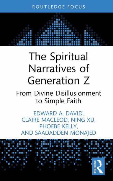 Edward A. David, Claire MacLeod, Ning Xu, Phoebe Kelly, Saadadden Monajed - Spiritual Narratives of Generation Z, Inbunden