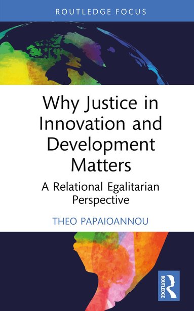 Theo Papaioannou - Why Justice in Innovation and Development Matters, Inbunden