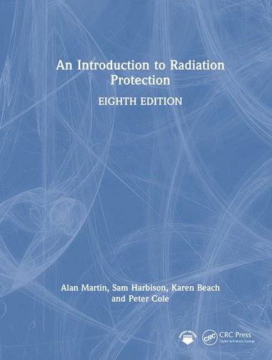 Alan Martin, Sam Harbison, Karen Beach, Peter Cole - Introduction to Radiation Protection, Inbunden